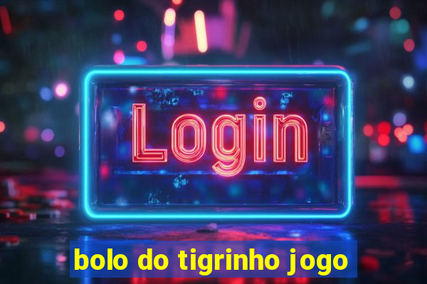 bolo do tigrinho jogo